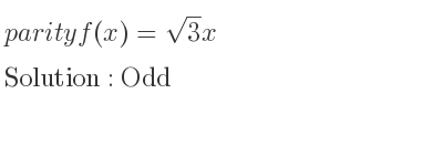 The parity f(x)=sqrt(3)x is Odd